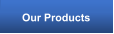Our Products